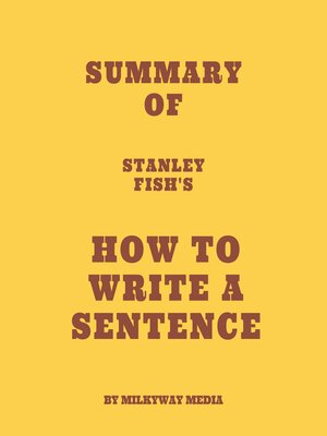 cover image of Summary of Stanley Fish's How to Write a Sentence